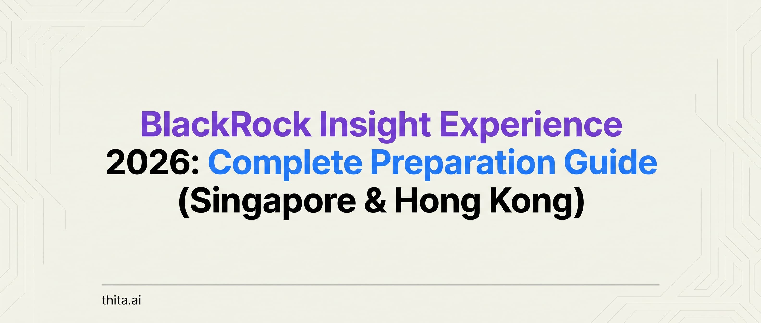 BlackRock Insight Experience 2026: Complete Preparation Guide (Singapore & Hong Kong)